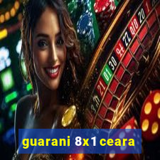 guarani 8x1 ceara